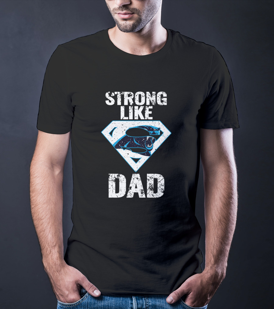 Strong Like Dad Carolina Panthers Super Dad T-Shirt