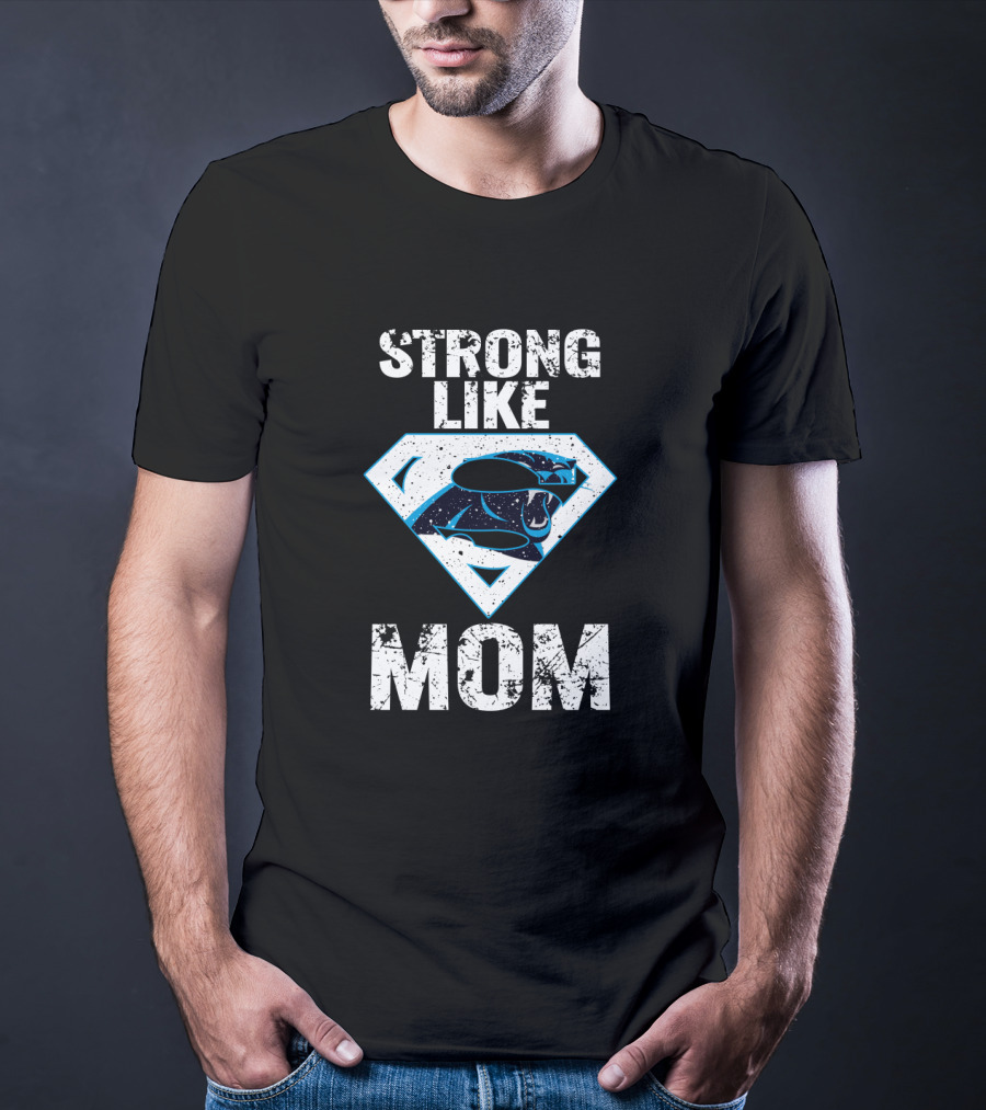 Strong Like Carolina Panthers Super Mom T-Shirt