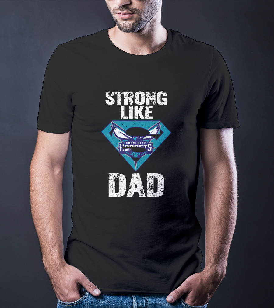 Strong Like Charlotte Hornets Super Dad T-Shirt