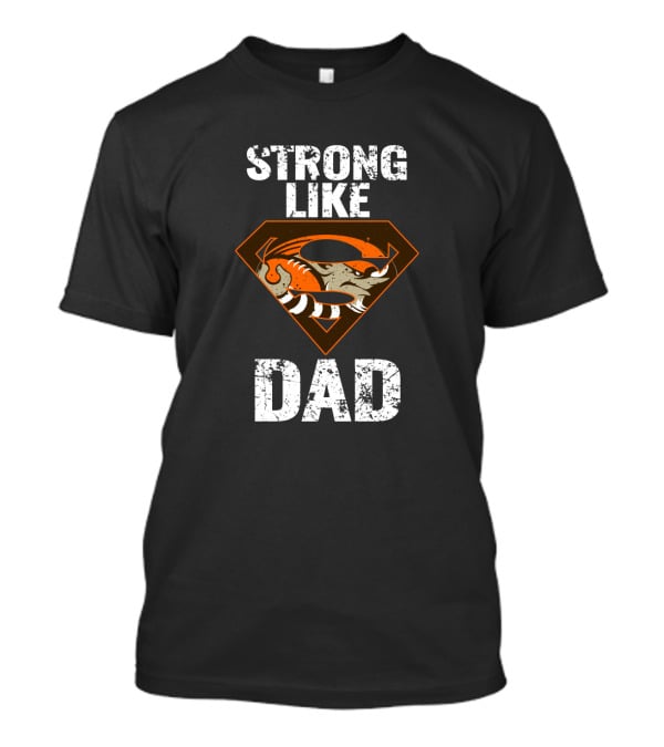 Strong Like Cleveland Browns Super Dad T-Shirt