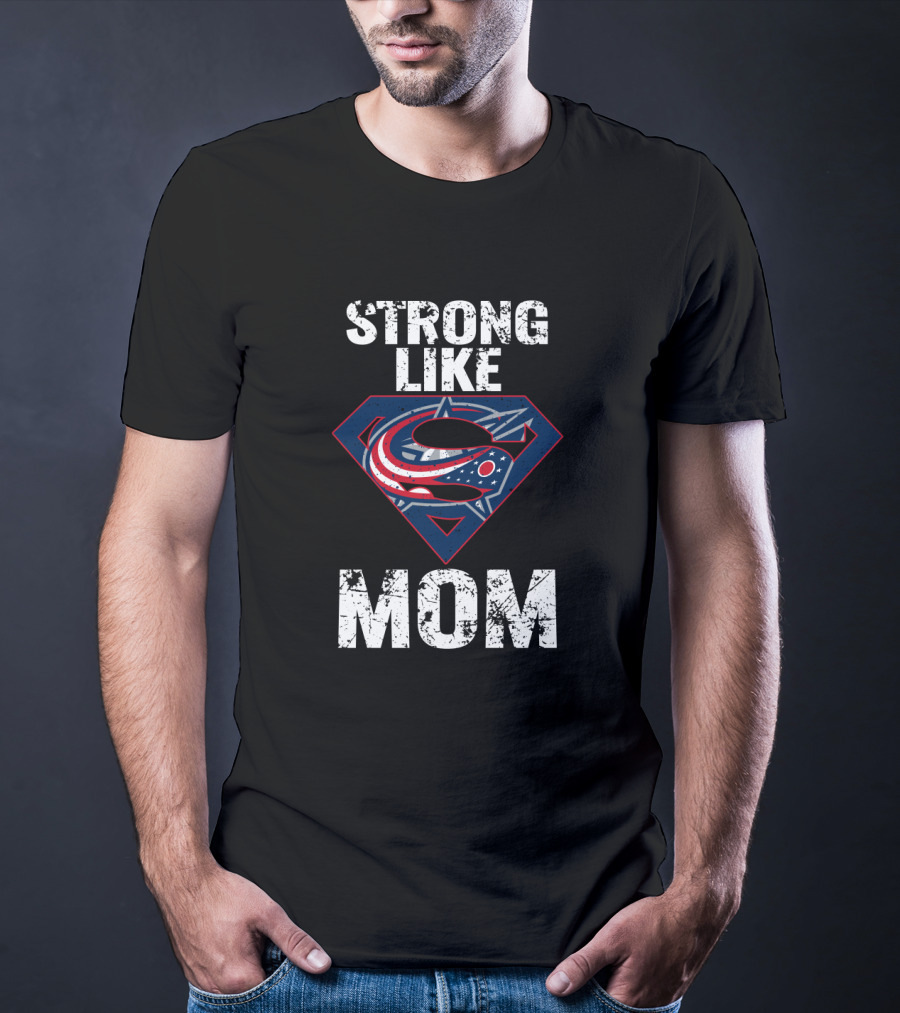 Strong Like Mom Columbus Blue Jackets Super T-Shirt