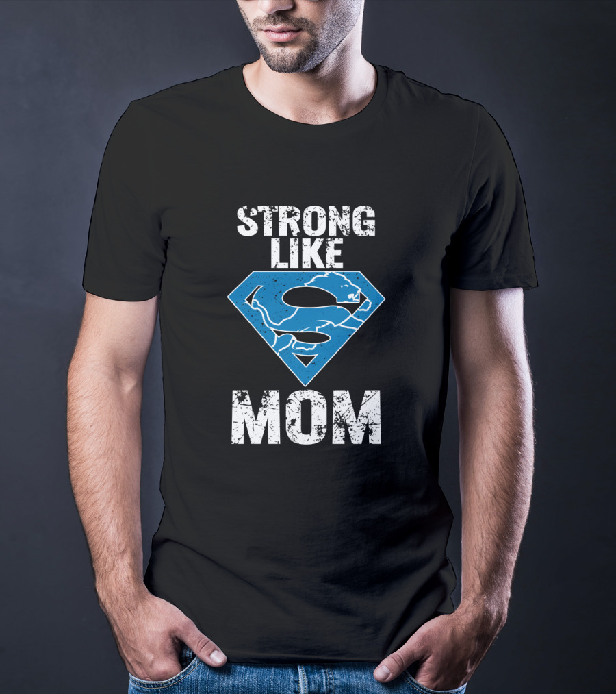 Strong Like Detroit Lions Mom T-Shirt