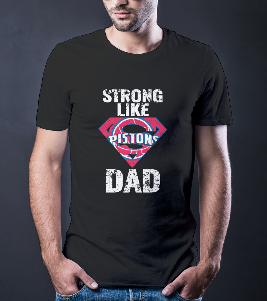 Strong Like Pistons Dad T-Shirt