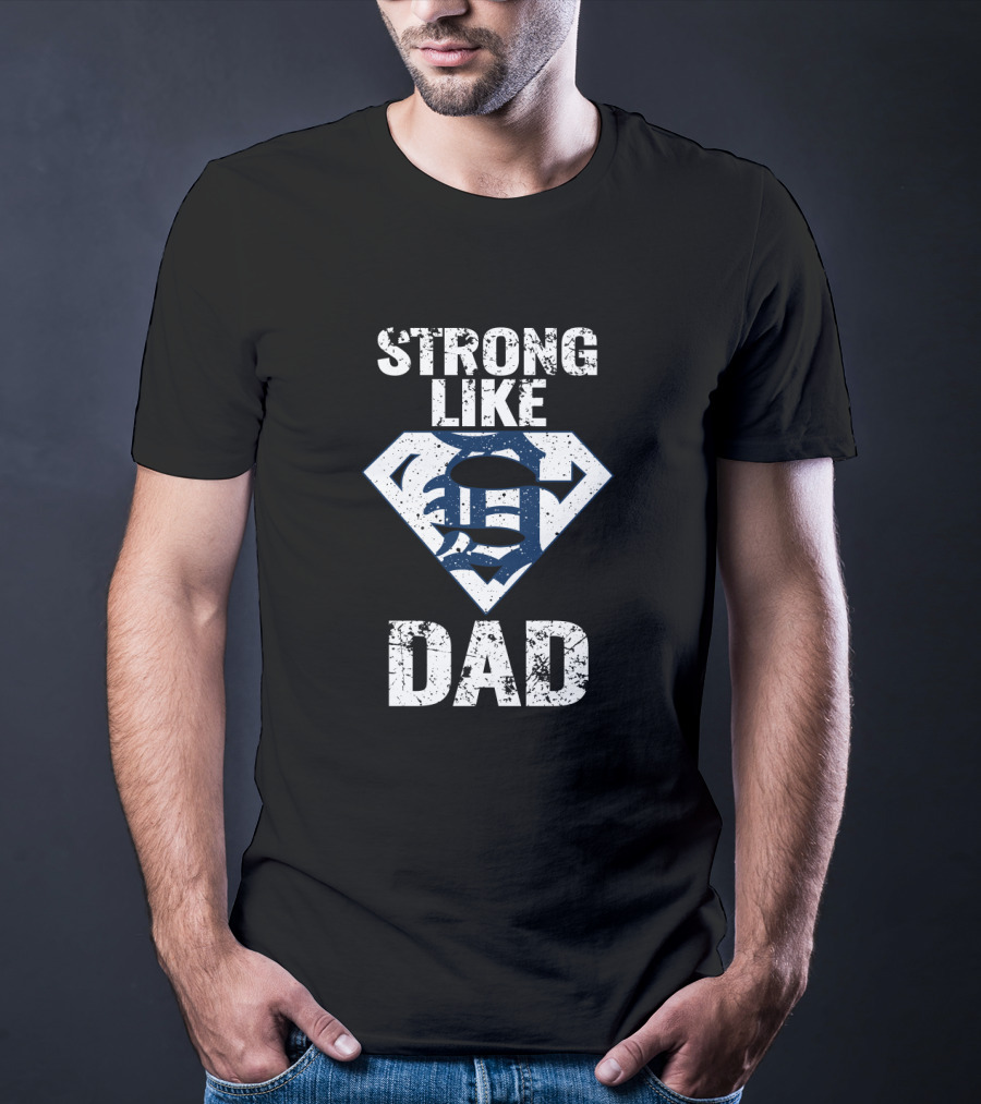 Detroit Tigers Strong Like Dad Super T-Shirt