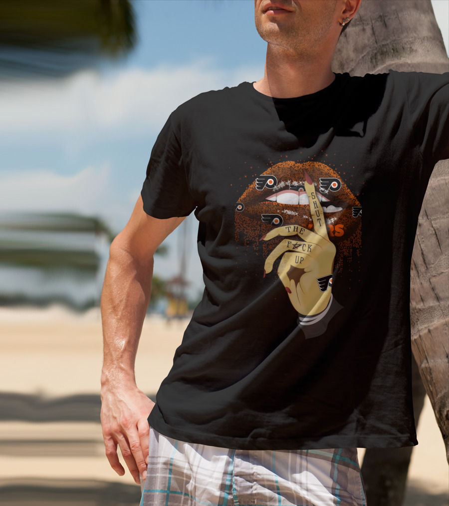 Philadelphia Flyers Fans Lips Shut The F**K Up T-Shirt