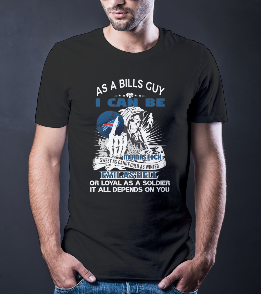 As A Bills Guy I Can Be Mean Loyal Grim Reaper Buffalo Bills Fans T-Shirt