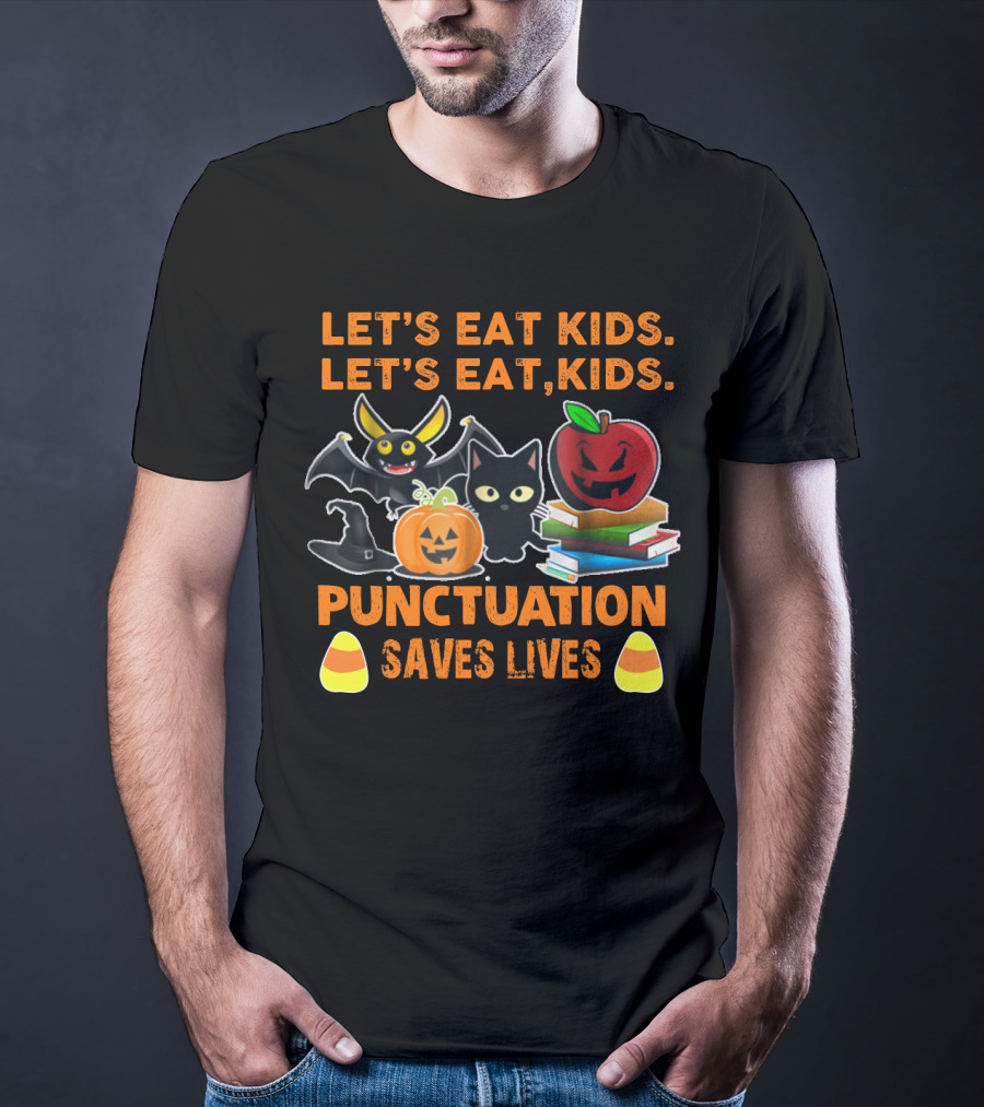 Let's Eat Kids Let's Eat Punctuation Saves Lives Halloween Cat Pumpkin Bat Apples Candy Corn T-Shirt