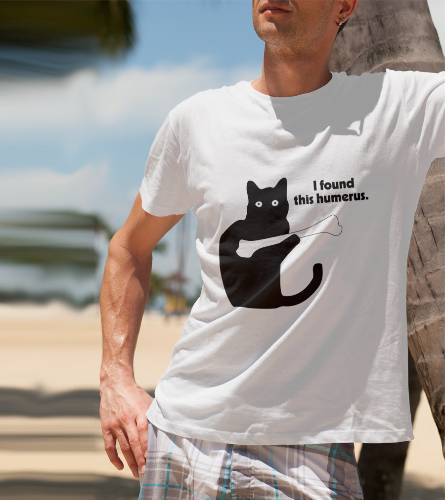 Black Cat With Bone And Humorous Text I Found This Humerus T-Shirt