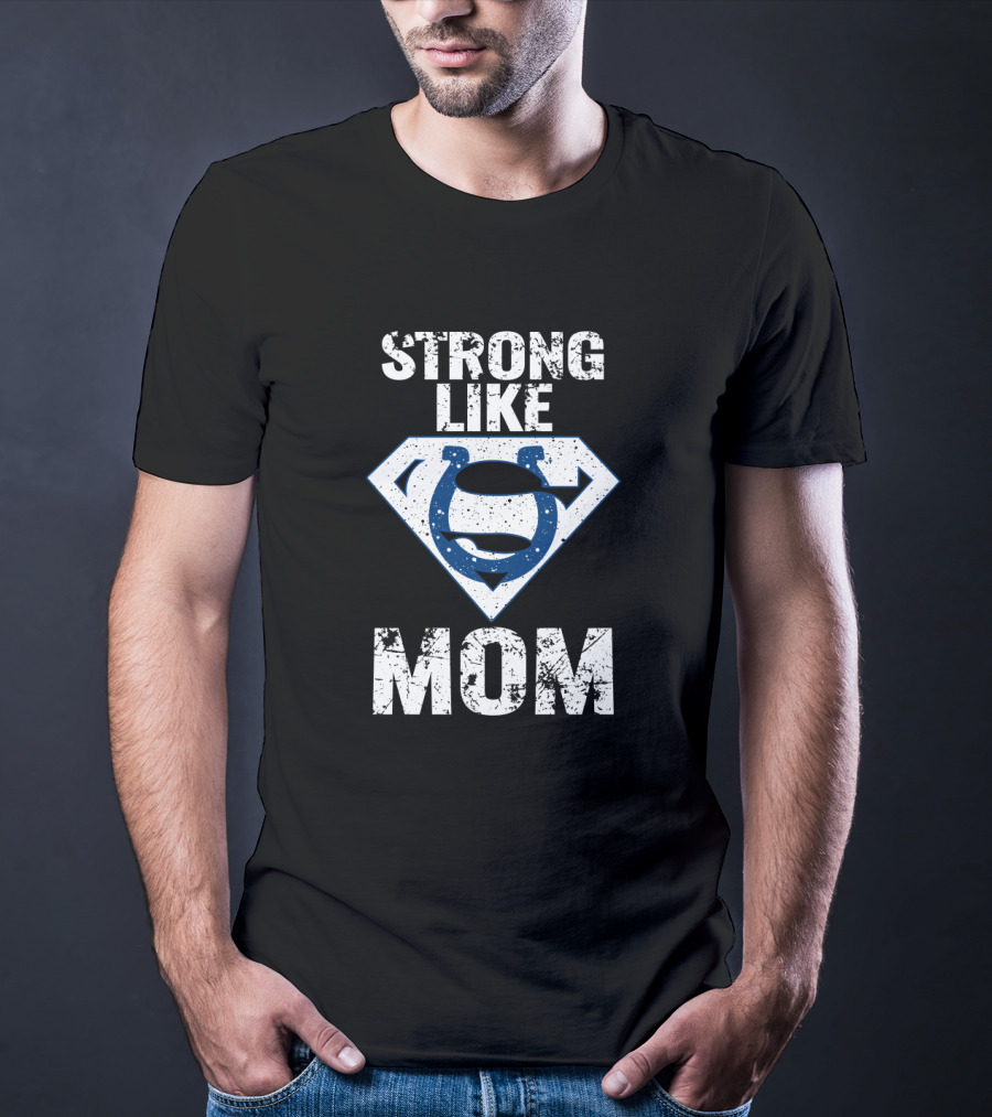 Strong Like Mom Indianapolis Colts T-Shirt
