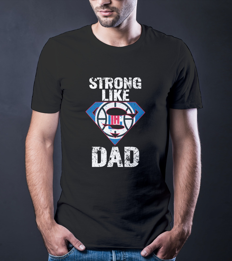 La Clippers Strong Like Super Dad T-Shirt