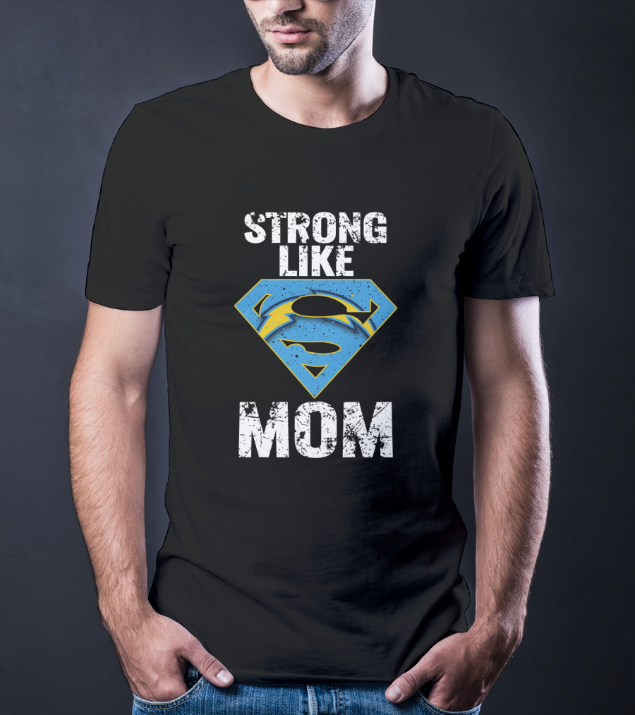 Strong Like Los Angeles Chargers Super Mom T-Shirt