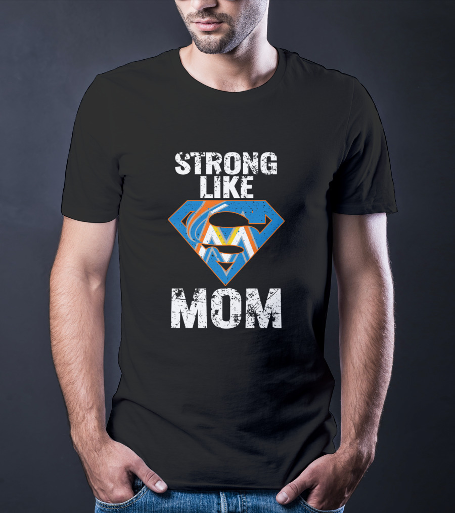 Strong Like Mom Miami Marlins Super T-Shirt
