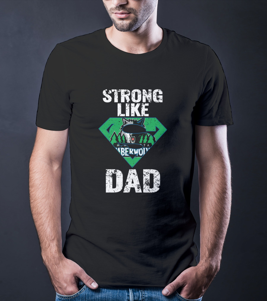 Strong Like Minnesota Timberwolves Dad T-Shirt