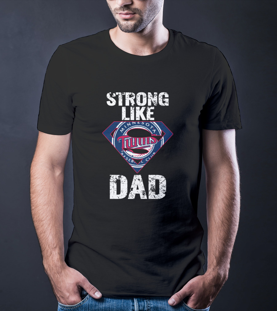 Strong Like Dad Minnesota Twins Baseball Club T-Shirt
