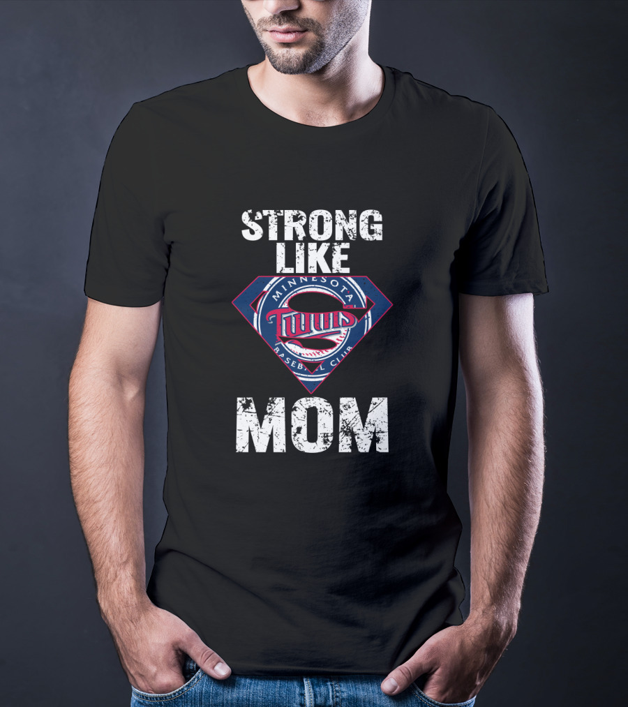 Minnesota Twins Strong Like Mom Logo Baseball Club T-Shirt