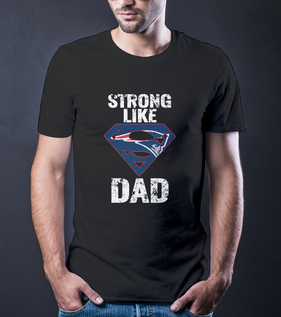 New England Patriots Strong Like Super Dad T-Shirt
