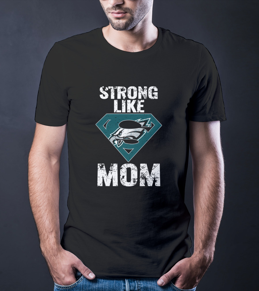 Philadelphia Eagles Strong Like Super Mom T-Shirt