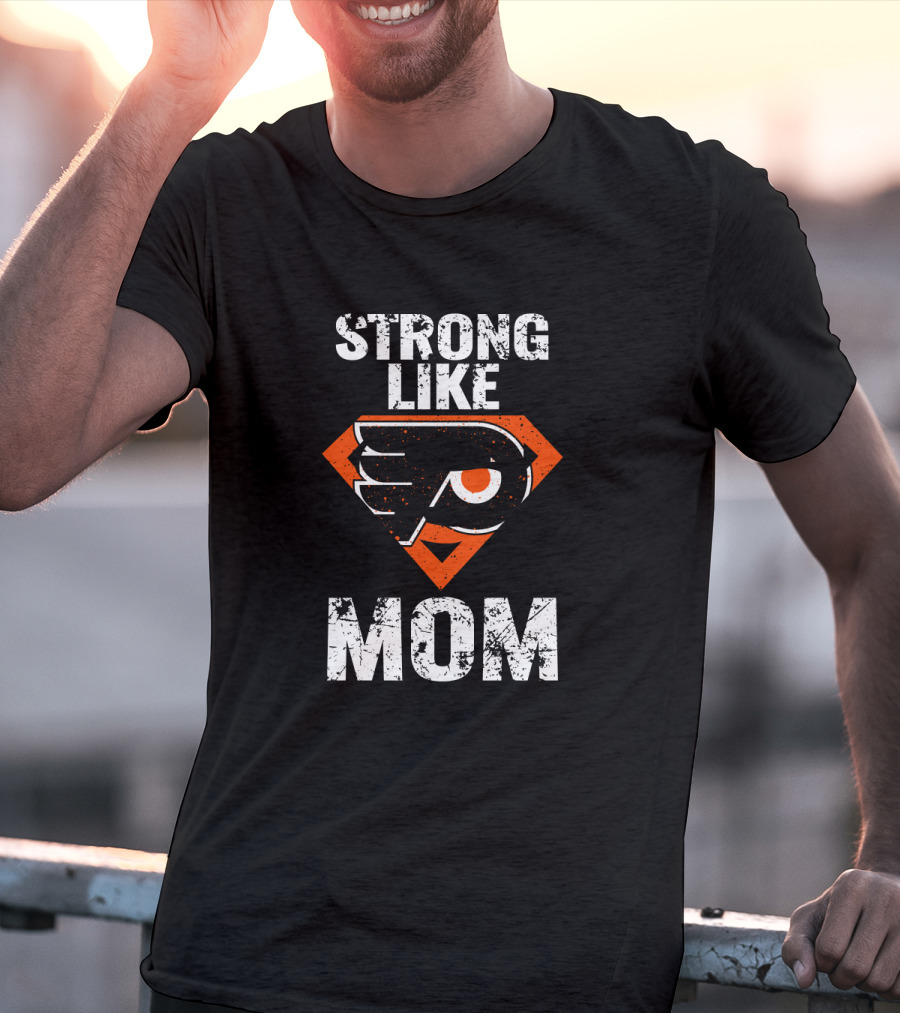 Philadelphia Flyers Strong Like Mom Super T-Shirt