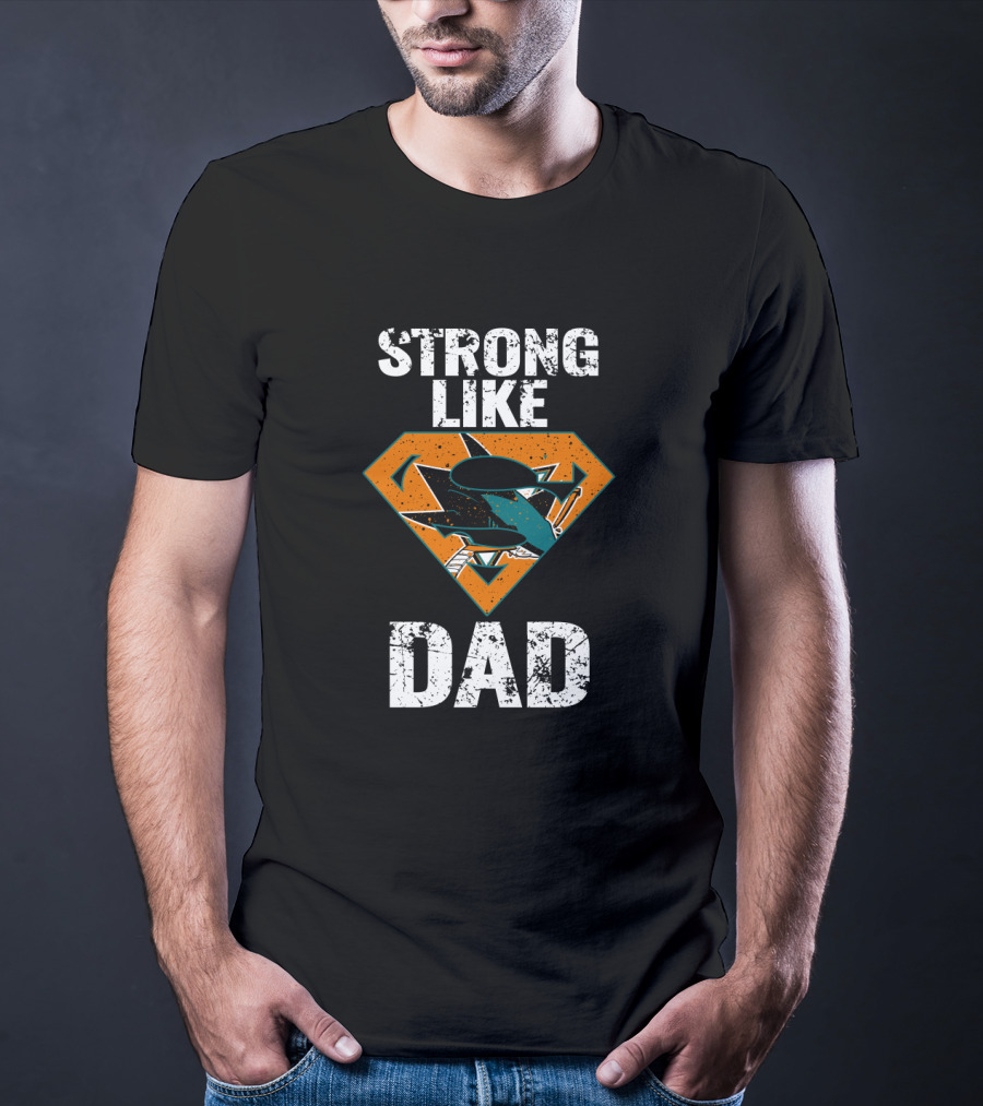 San Jose Sharks Strong Like Super Dad T-Shirt