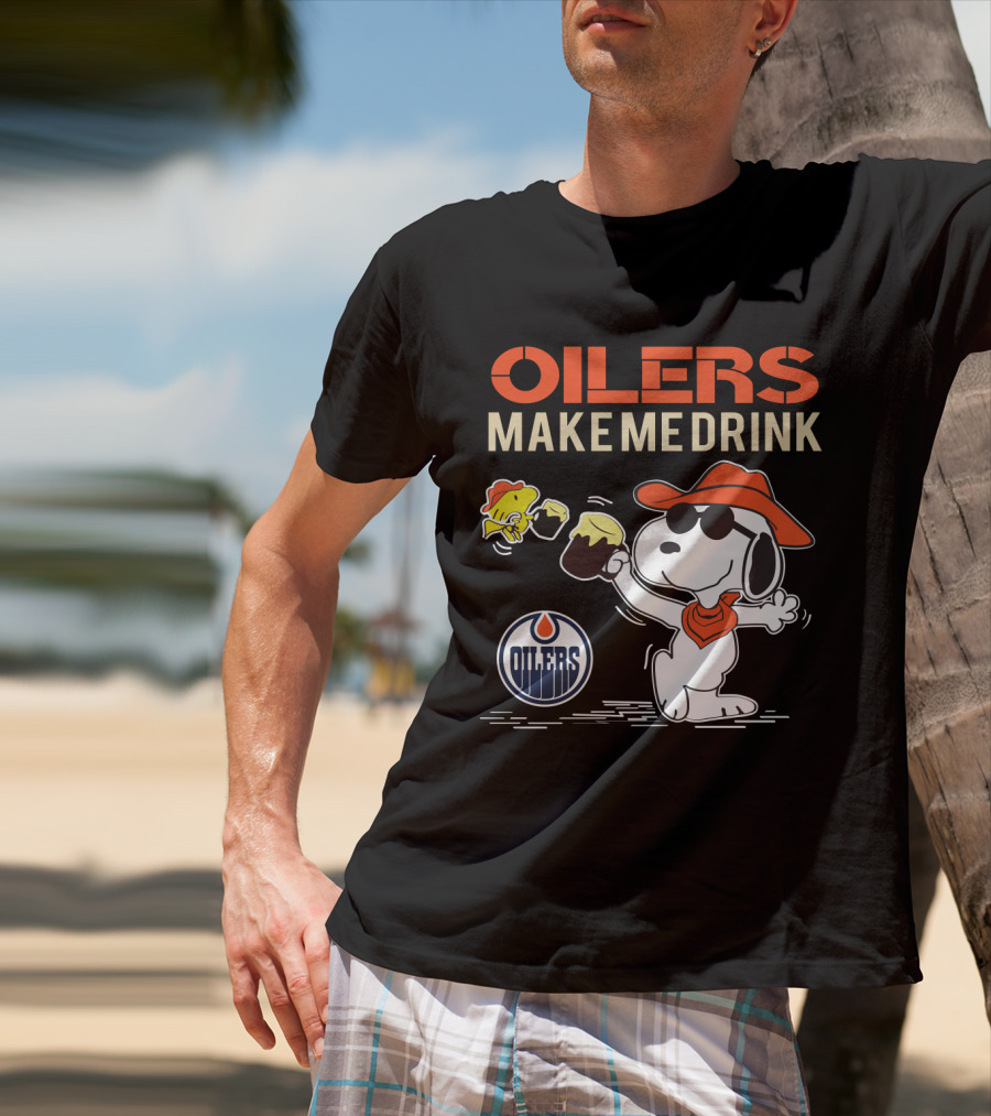 Oilers Make Me Drink Snoopy Edmonton Fans T-Shirt
