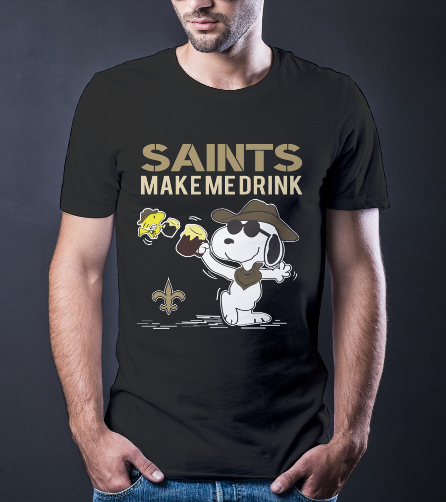 Saints Make Me Drink Snoopy And Woodstock For New Orleans Fans T-Shirt