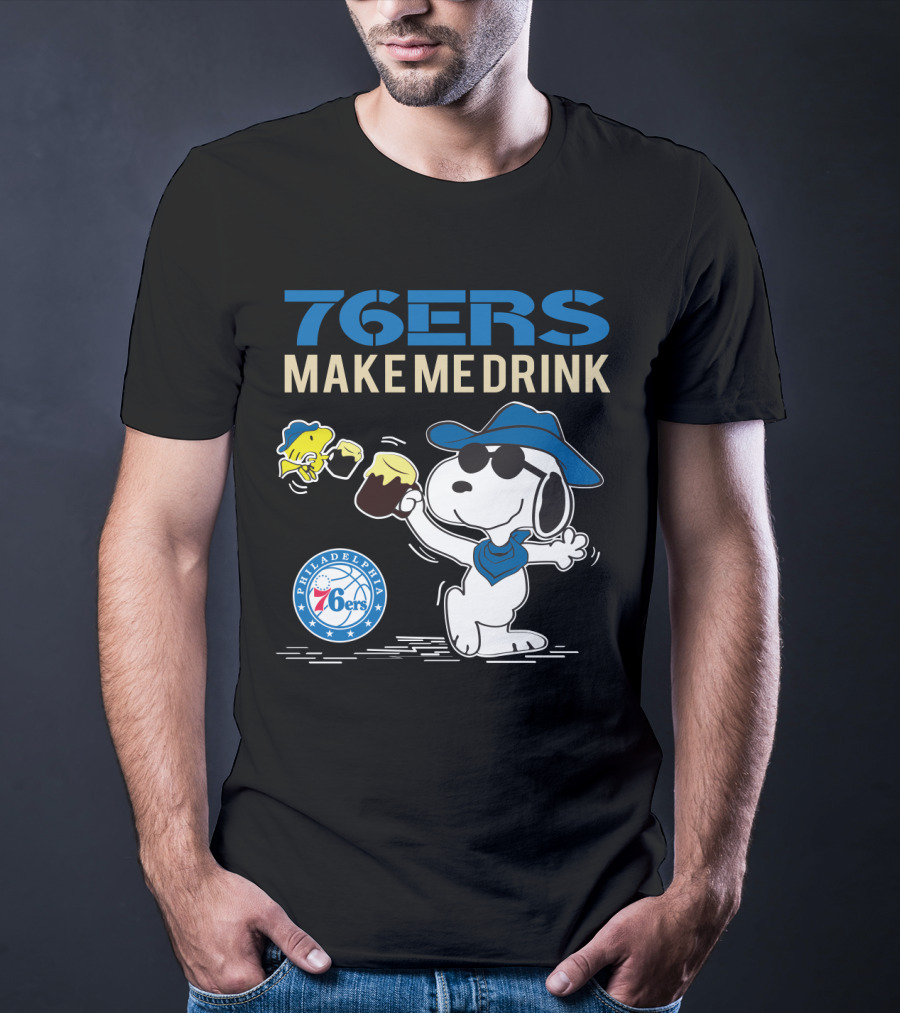 76ers Make Me Drink Snoopy Philadelphia 76ers Fans T-Shirt
