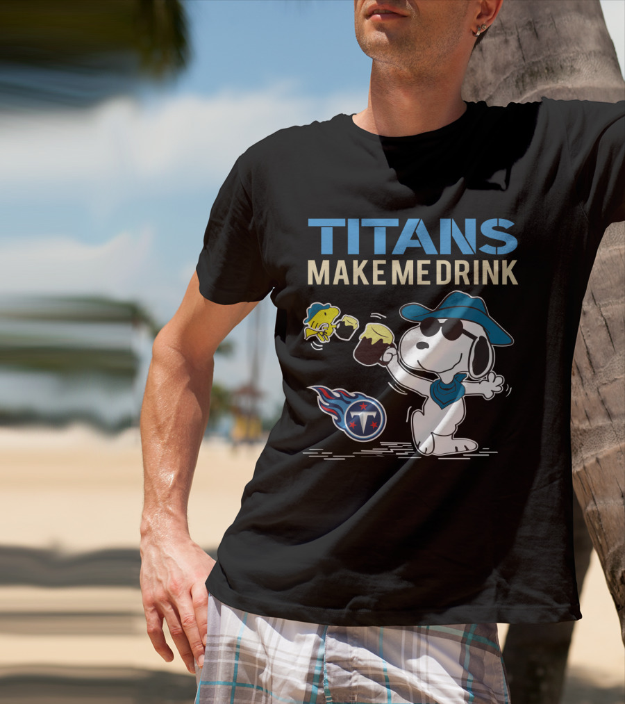 Titans Make Me Drink Snoopy Tennessee Titans Fans Peanuts Nfl Football T-Shirt