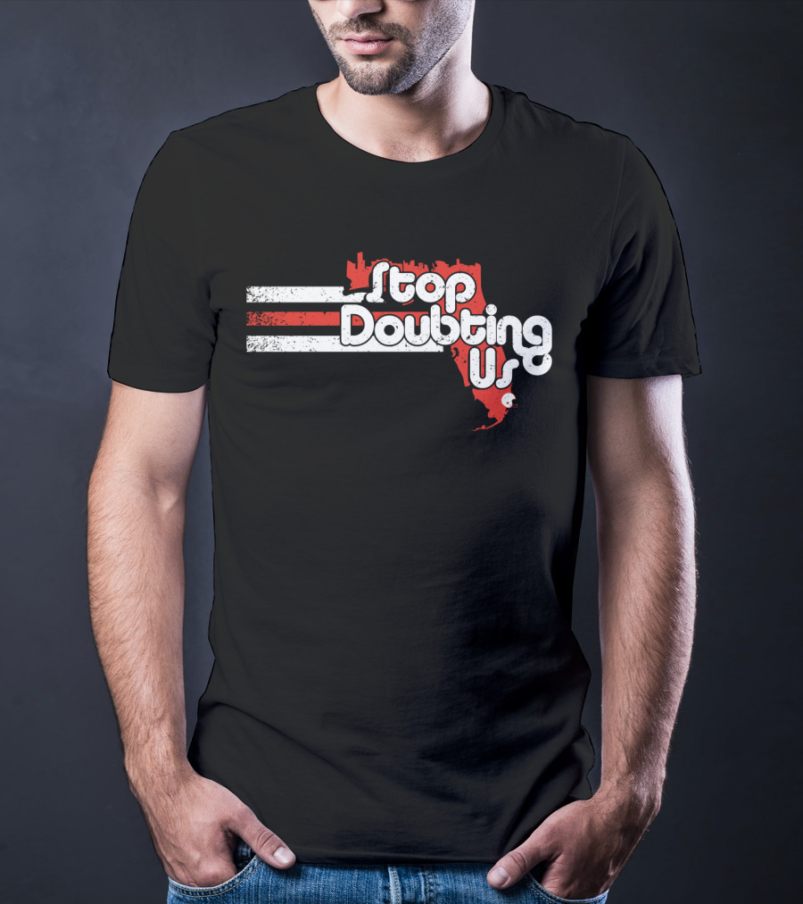 Stop Doubting Us Miami Florida Skyline T-Shirt