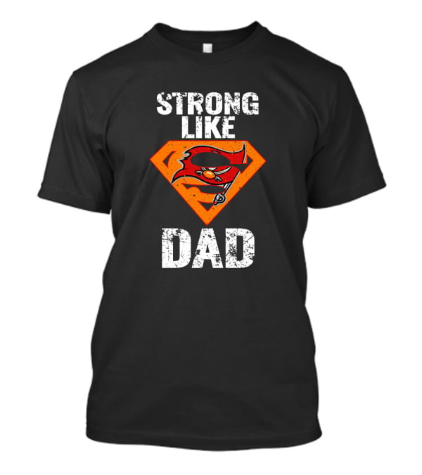 Strong Like Dad Tampa Bay Buccaneers Super Dad T-Shirt
