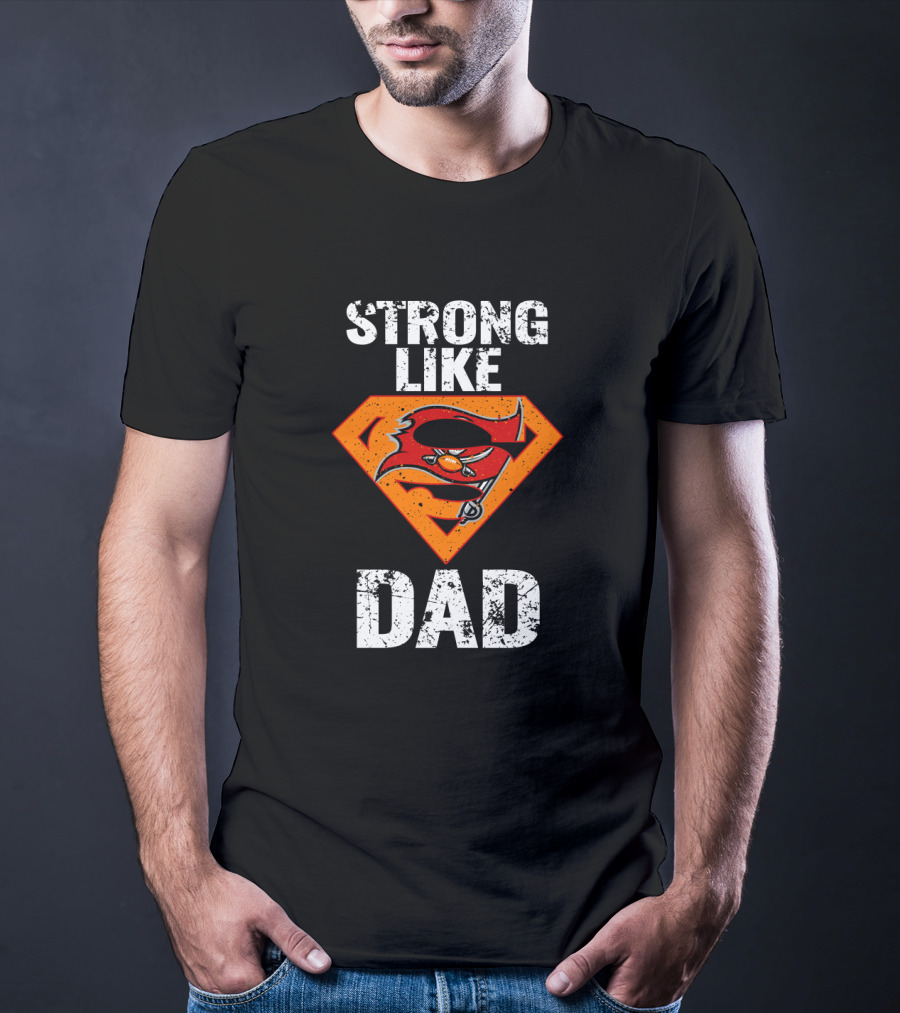 Strong Like Dad Tampa Bay Buccaneers Super Dad T-Shirt