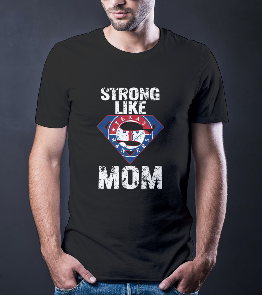 Strong Like Mom Texas Rangers Super Logo Baseball T-Shirt