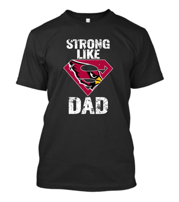 Strong Like Arizona Cardinals Super Dad T-Shirt