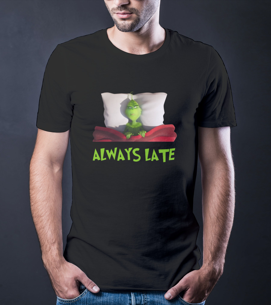 Always Late Grinch Lying In Bed Under Red Blanket T-Shirt