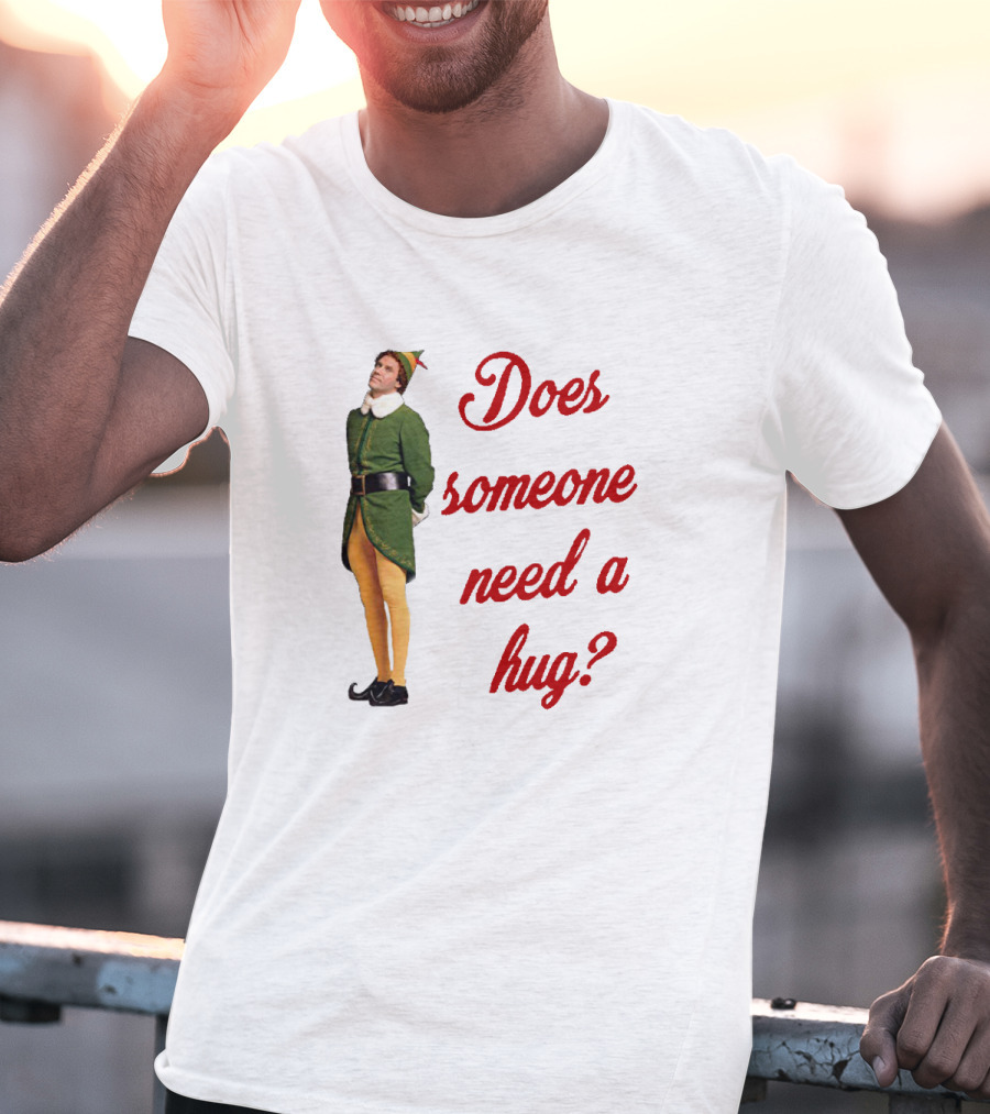 Does Someone Need A Hug Xmas Elf Buddy Green Costume T-Shirt