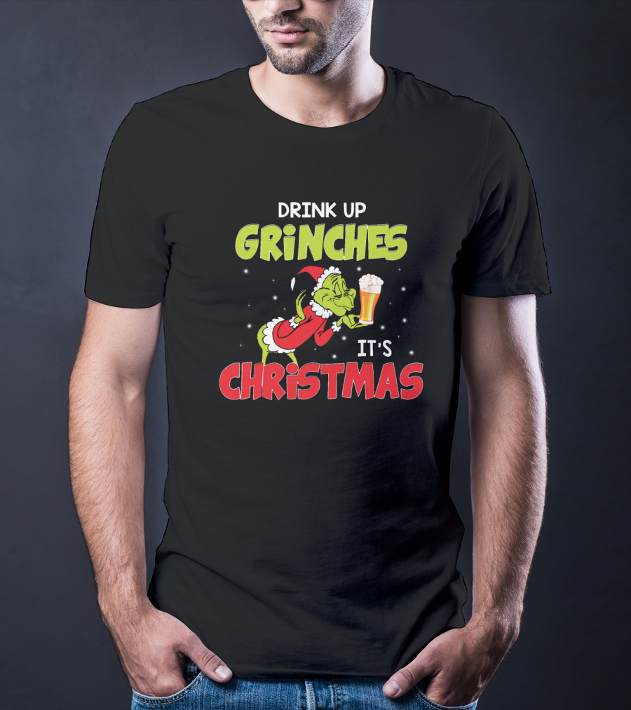 Drink Up Grinches It's Christmas Beer T-Shirt