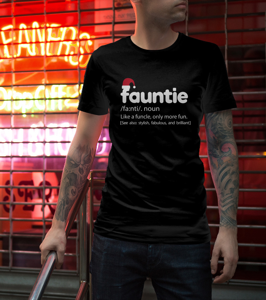 Fauntie Noun Definition Like Funcle More Fun Stylish Fabulous Brilliant Santa Hat T-Shirt