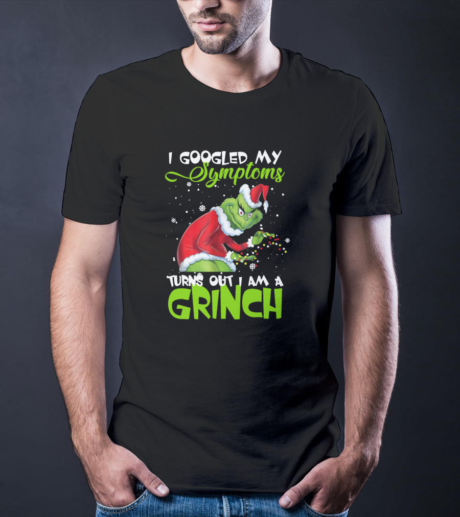 I Googled My Symptoms Turns Out I Am A Grinch Santa Hat Snowflakes T-Shirt