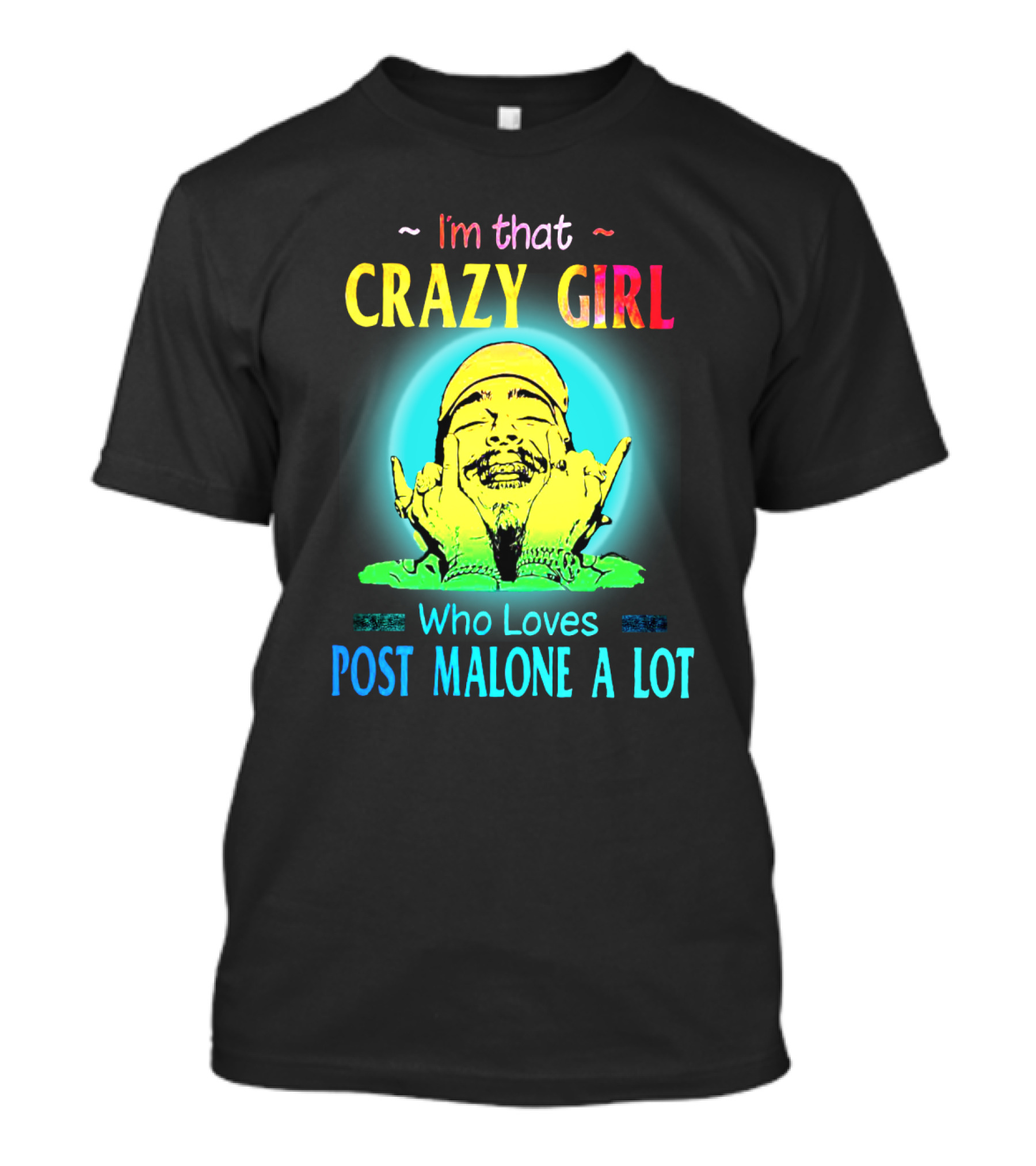 I'm That Crazy Girl Who Loves Post Malone A Lot T-Shirt
