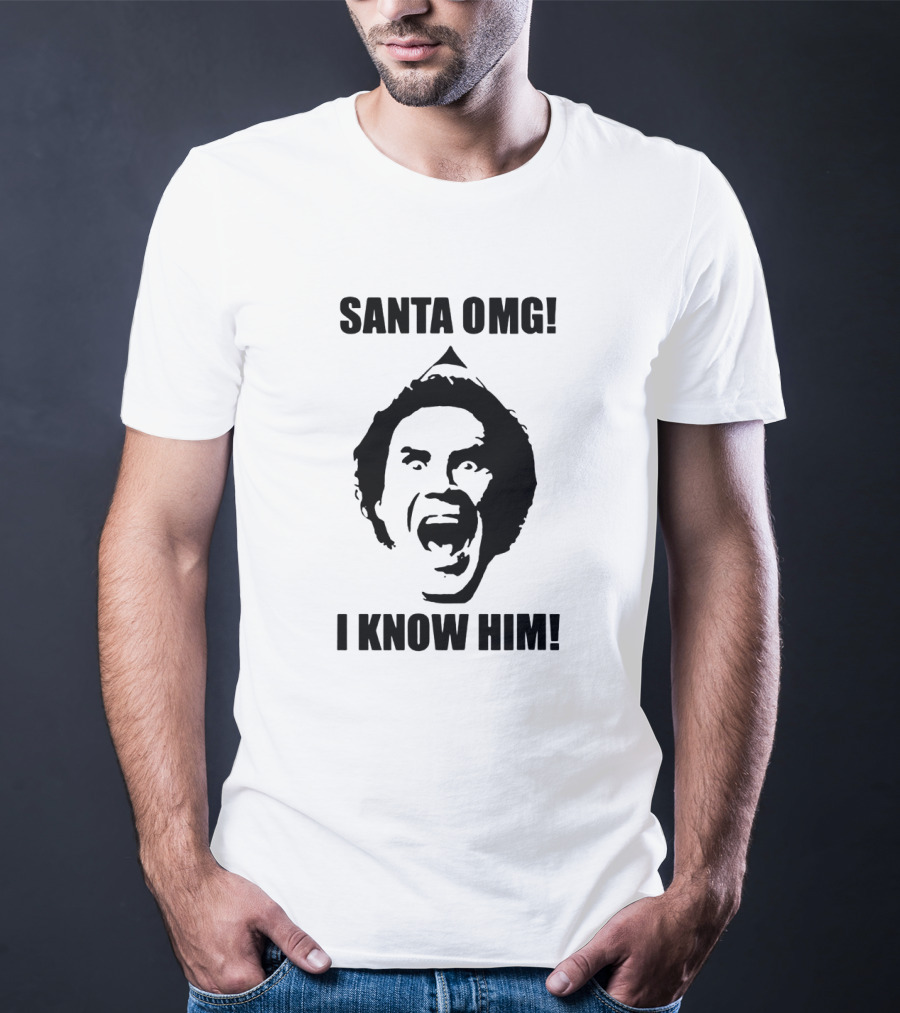 Santa OMG I Know Him Elf Movie Quote Iconic Shout T-Shirt