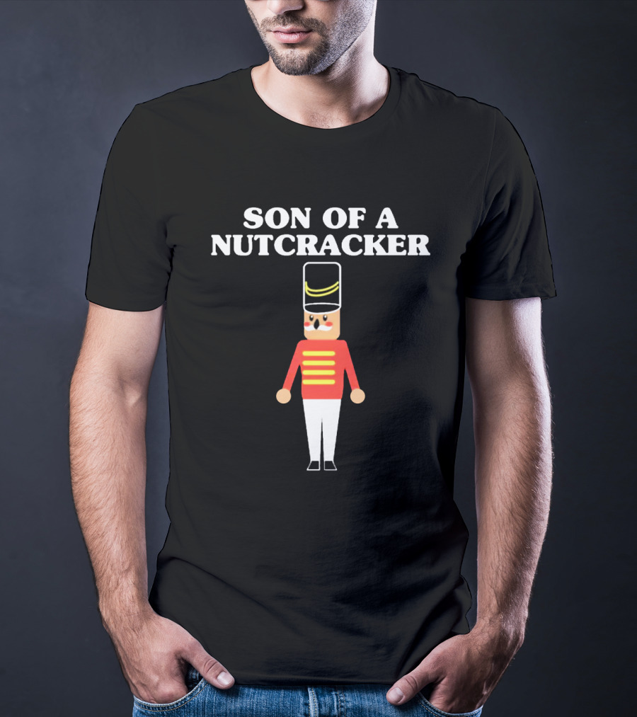 Son Of A Nutcracker Xmas Nutcracker Soldier T-Shirt