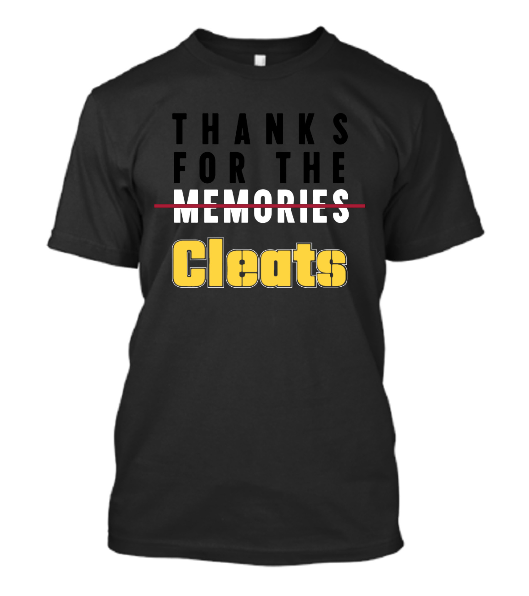 Thanks For The Cleats Pittsburgh Fans Memories Crossing Out T-Shirt