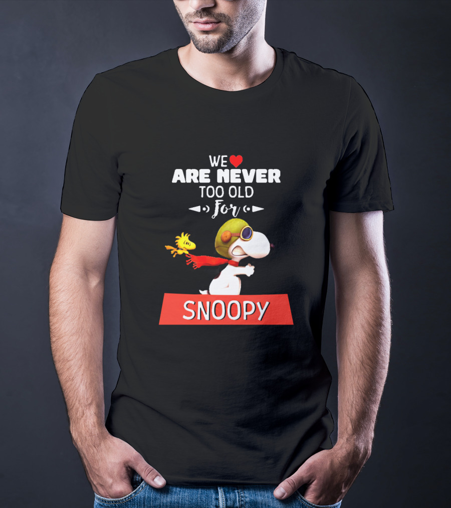 We Are Never Too Old For Snoopy And Woodstock Adventure T-Shirt