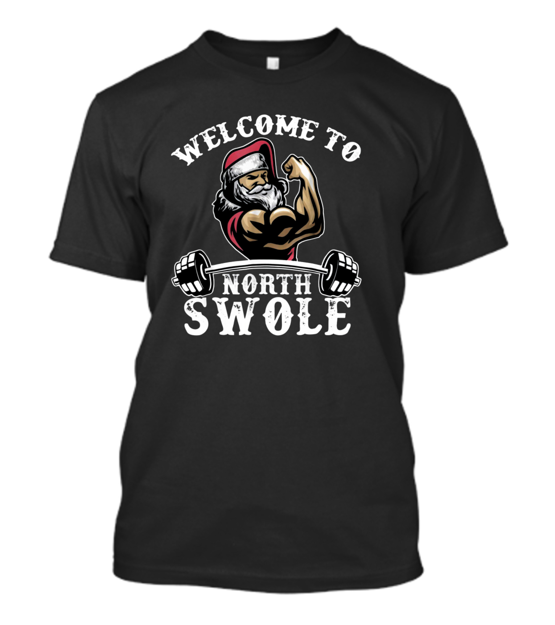 Welcome To North Swole Santa Flexing Muscles With Barbell Strength T-Shirt