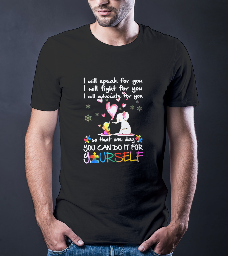 I Will Speak Fight Advocate Elephant Hearts Puzzle Pieces Autism Awareness You Can Do It For Yourself T-Shirt
