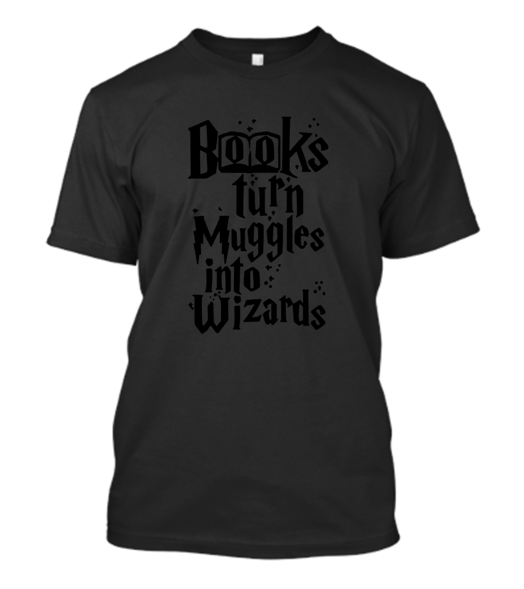 Books Turn Muggles Into Wizards T-Shirt