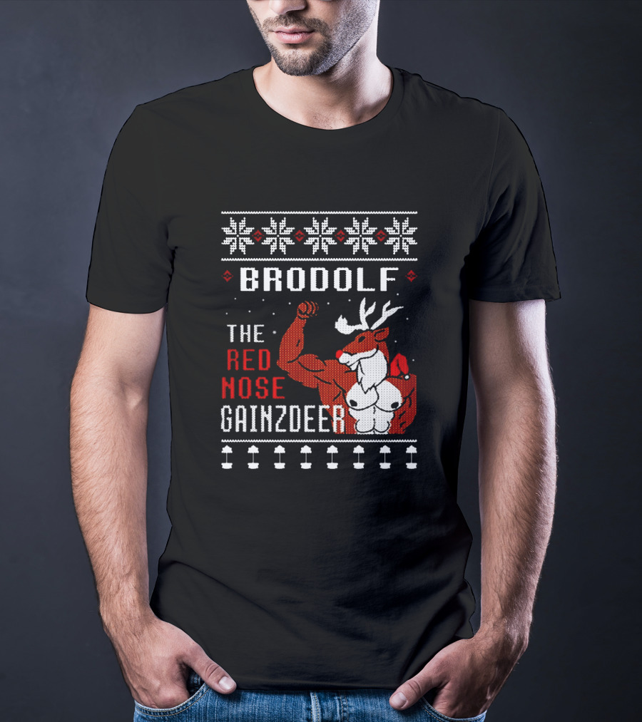 Brodolf The Red Nose Gainzdeer Christmas Sweater Featuring Buff Reindeer And Snowflake T-Shirt