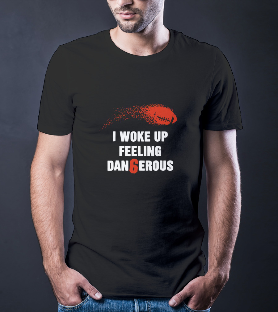 I Woke Up Feeling Dangerous Football T-Shirt