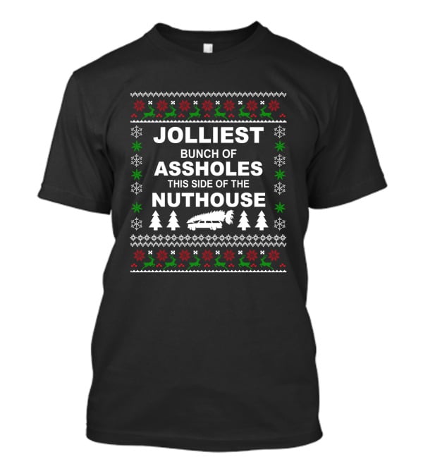 Jolliest Bunch Of Assholes This Side Of The Nuthouse Xmas Car Tree Snowflakes Reindeer T-Shirt