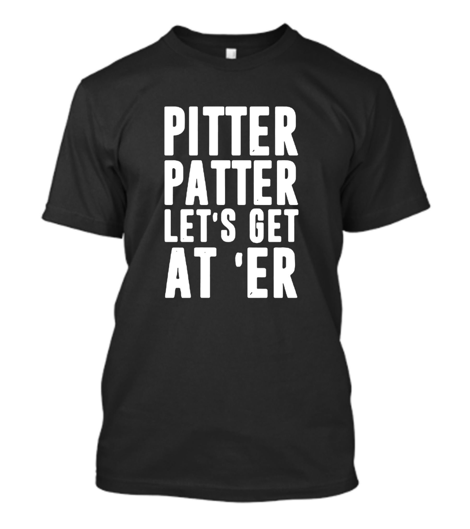 Pitter Patter Let's Get At'er Iconic Expression T-Shirt