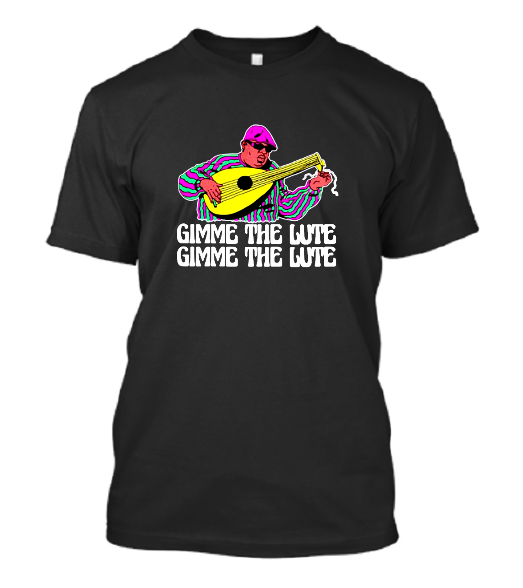 Gimme The Lute Gimme The Lute Notorious Big Parody With Lute Player T-Shirt
